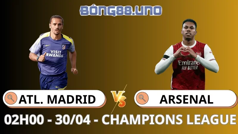 Soi Kèo Atl. Madrid Vs Arsenal - Champions League - 30/04/2026