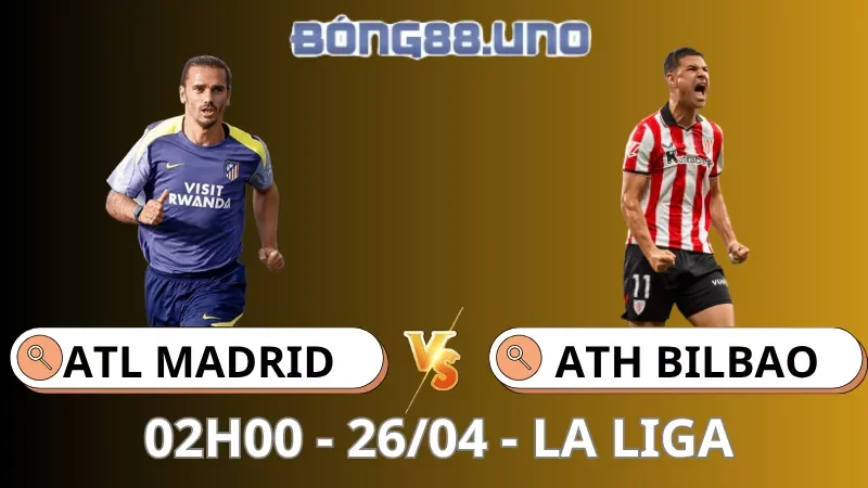 Soi Kèo Atl. Madrid Vs Ath Bilbao - La Liga - 26/04/2026