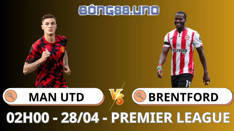 Soi Kèo MU Vs Brentford - Premier League - 28/04/2026