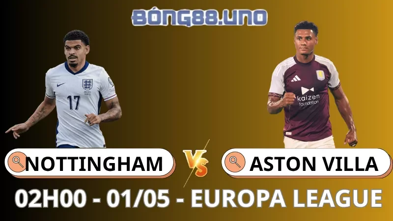 Soi Kèo Nottingham Vs Aston Villa - Europa League - 01/05/2026