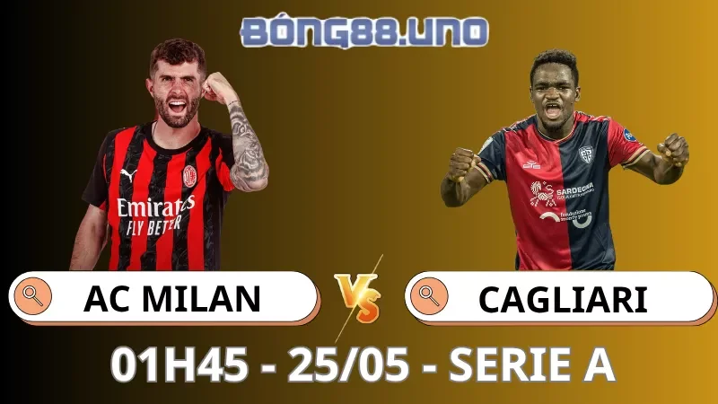 Soi Kèo AC Milan Vs Cagliari - Serie A - 25/05/2026