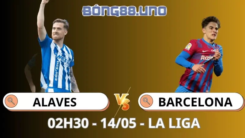 Soi Kèo Alaves Vs Barcelona - La Liga - 14/05/2026