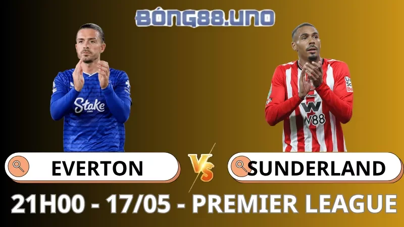 Soi Kèo Everton Vs Sunderland - Premier League - 17/05/2026