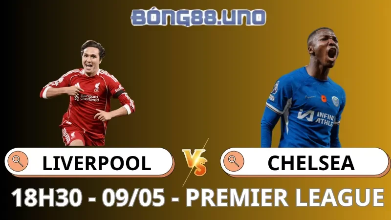 Soi Kèo Liverpool Vs Chelsea - Premier League - 09/05/2026