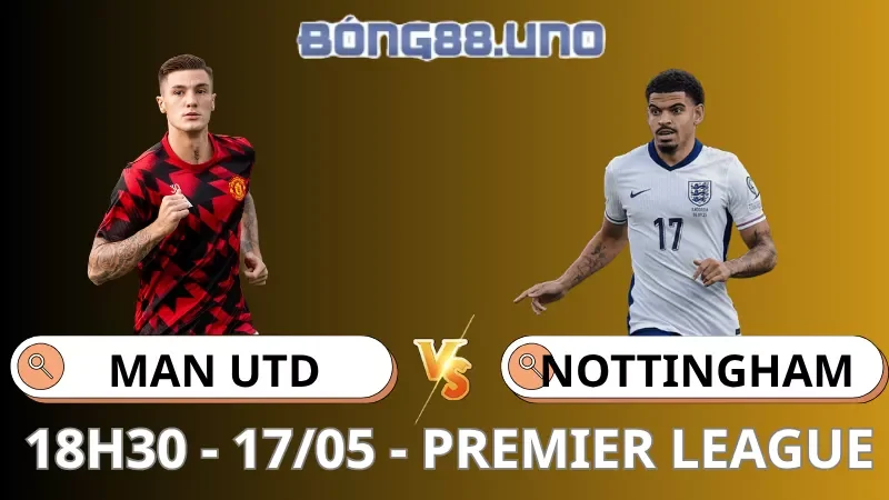 Soi Kèo MU Vs Nottingham - Premier League - 17/05/2026