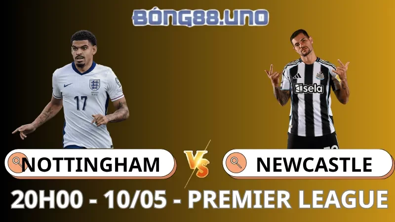 Soi Kèo Nottingham Vs Newcastle - Premier League - 10/05/2026