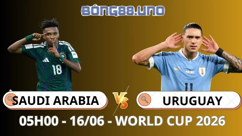 Soi Kèo Ả Rập Xê Út Vs Uruguay - World Cup - 16/06/2026