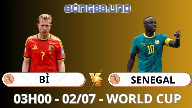 Soi Kèo Bỉ Vs Senegal - World Cup - 02/07/2026