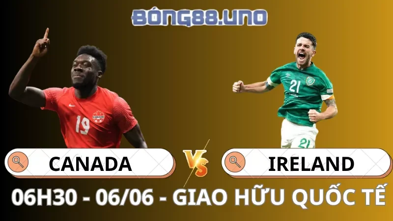 Soi Kèo Canada Vs Ireland - Giao Hữu Quốc Tế - 06/06/2026