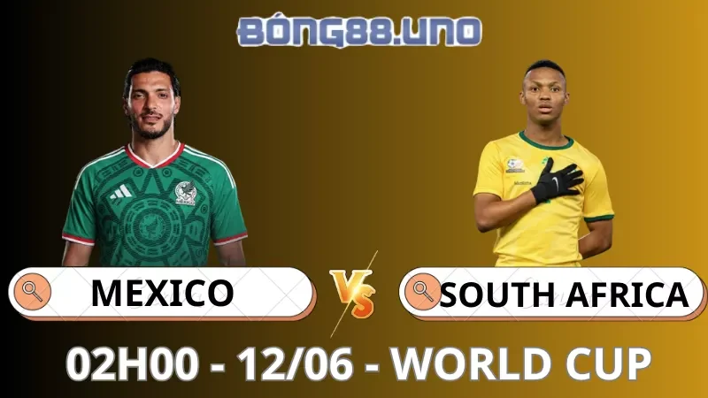 Soi Kèo Mexico Vs Nam Phi - World Cup - 12/06/2026