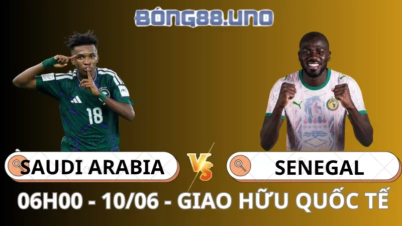 Soi Kèo Ả Rập Xê Út Vs Senegal - Giao Hữu Quốc Tế - 10/06/2026