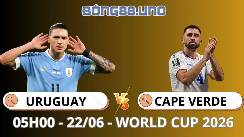 Soi Kèo Uruguay Vs Cape Verde - World Cup - 22/06/2026