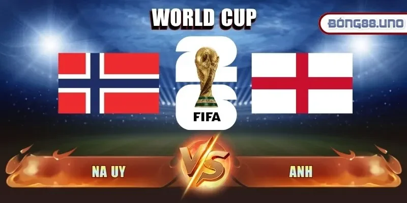 Đánh giá điểm rơi phong độ mới đây nhất giữa Na Uy vs Anh